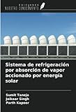 Sistema de refrigeración por absorción de vapor accionado por energía solar