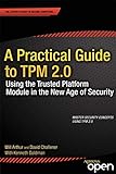 A Practical Guide to TPM 2.0: Using the Trusted Platform Module in the New Age of Security (English Edition)