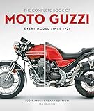 The Complete Book of Moto Guzzi: 100th Anniversary Edition Every Model Since 1921 (Complete Book Series)