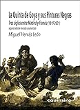 La Quinta de Goya y sus Pinturas Negras: 2ª ED Aumentada: Tres siglos entre Madrid y Francia (1819-2021): SEGUNDA EDICIÓN AUMENTADA (ARTE)