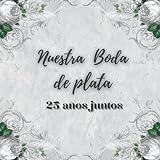 Libro de firmas boda de plata: de recuerdos invitados aniversario boda de plata, 25 años casados, Regalo para el aniversario de pareja. Español