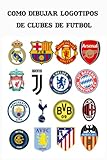 Cómo dibujar logotipos de clubes de fútbol: Una guía paso a paso para aprender a dibujar el logo de tu club de fútbol